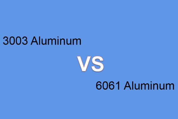 The Strongest Duel 3003 Aluminum Vs 6061 In Composition, Properties ...