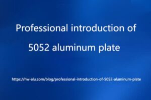 Professional Introduction Of 5052 Aluminum Plate